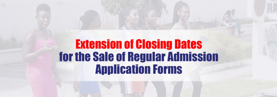 Extension of Closing Dates for the Sale of Regular Admission Application Forms